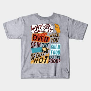 Why Do They Call It Oven - Oddly Specific Meme Kids T-Shirt